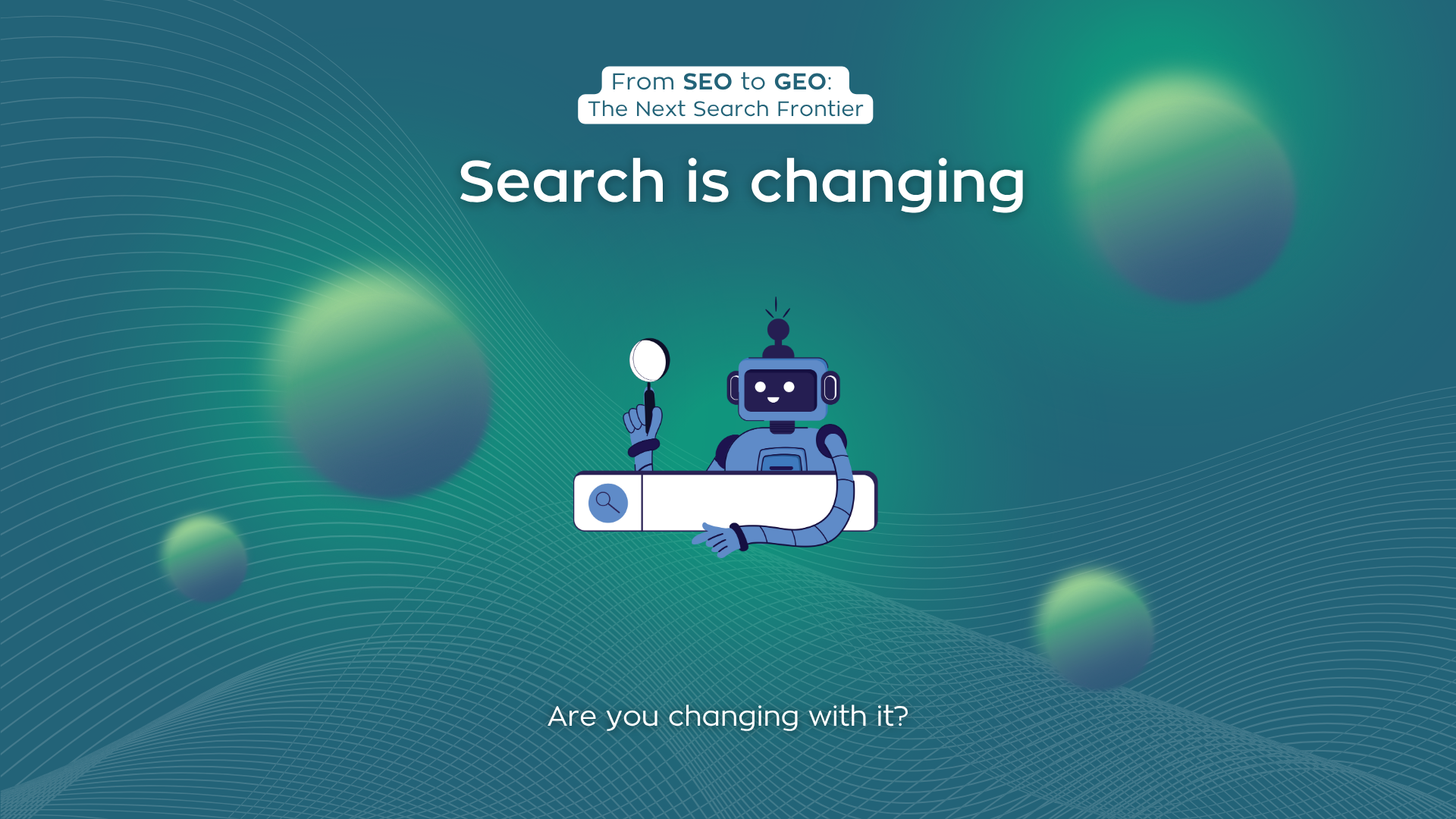 From SEO to GEO: How to Stay Visible in the Age of AI Search