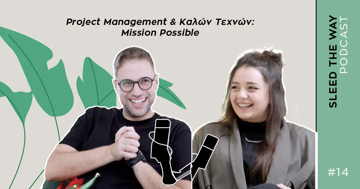 SLEED THE WAY #14 | PROJECT MANAGEMENT & ΚΑΛΩΝ ΤΕΧΝΩΝ: MISSION POSSIBLE