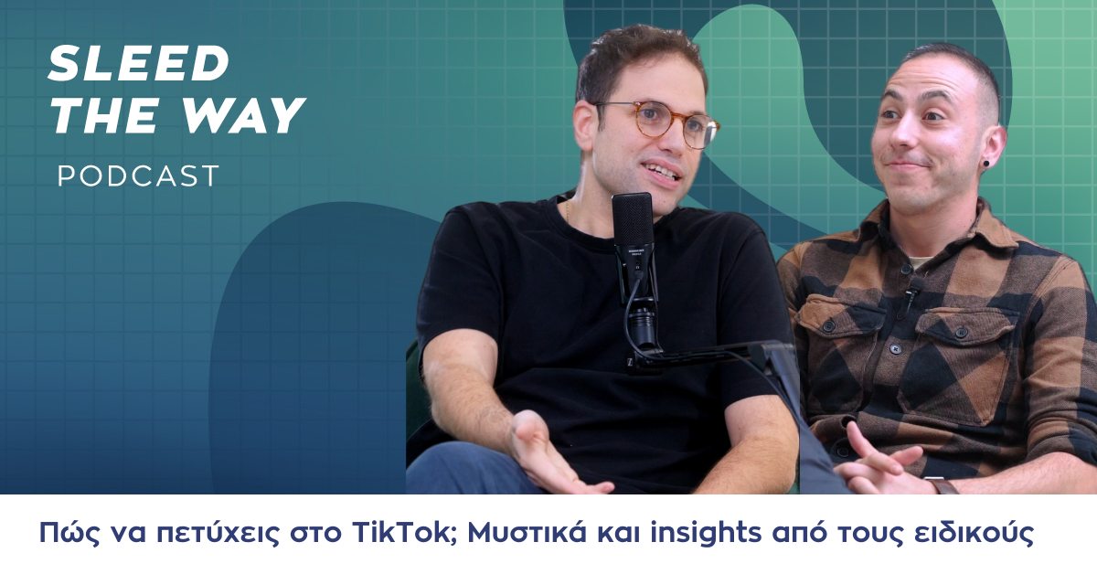 SLEED THE WAY #29 | ΠΩΣ ΝΑ ΠΕΤΥΧΕΙΣ ΣΤΟ TIKTOK; ΜΥΣΤΙΚΑ ΚΑΙ INSIGHTS ΑΠΟ ΤΟΥΣ ΕΙΔΙΚΟΥΣ
