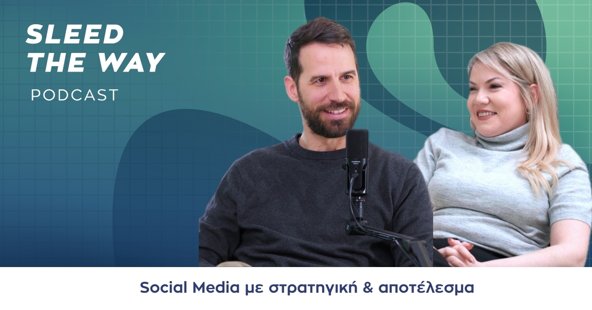 SLEED THE WAY #30 | SOCIAL MEDIA ΜΕ ΣΤΡΑΤΗΓΙΚΗ & ΑΠΟΤΕΛΕΣΜΑ