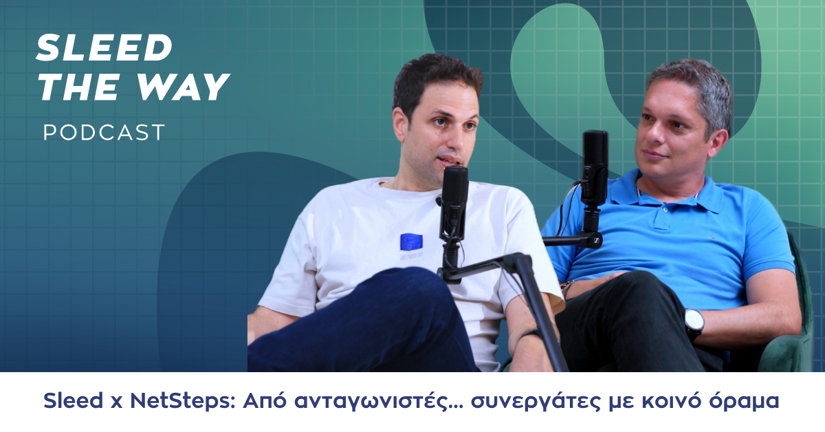 SLEED THE WAY #35 | SLEED X NETSTEPS: ΑΠΟ ΑΝΤΑΓΩΝΙΣΤΕΣ… ΣΥΝΕΡΓΑΤΕΣ ΜΕ ΚΟΙΝΟ ΟΡΑΜΑ