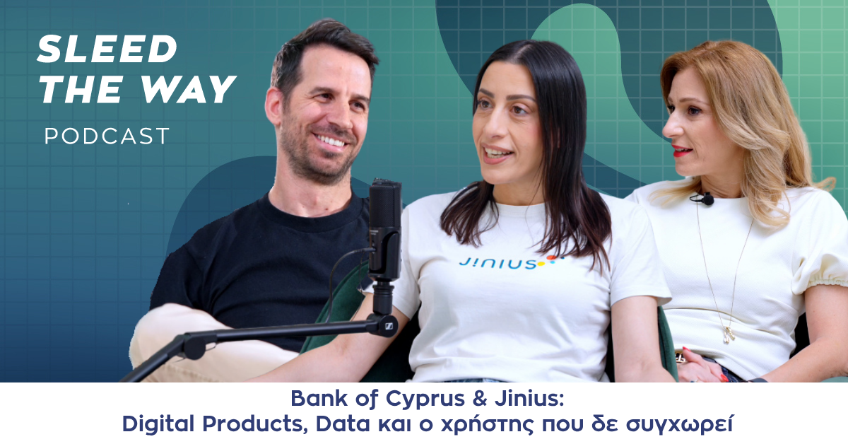 Sleed the Way #44 | Bank of Cyprus & Jinius: Digital Products, Data and the User Who Doesn’t Forgive